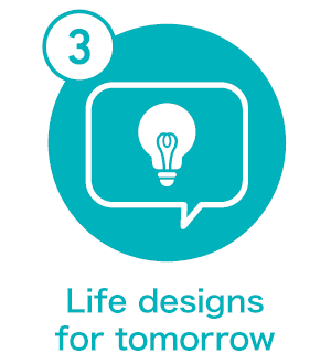 Life designs for tomorrow
